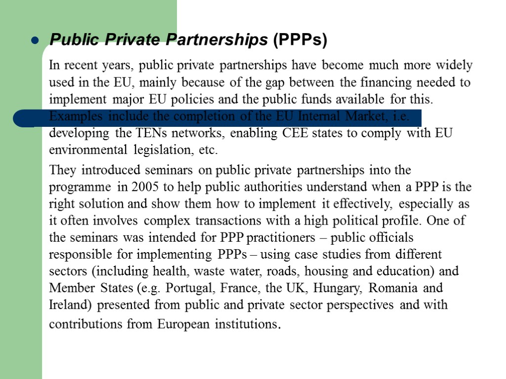 Public Private Partnerships (PPPs) In recent years, public private partnerships have become much more